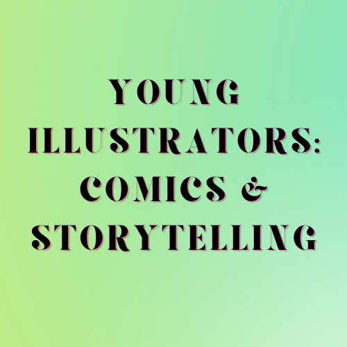 Young illustrators: Comics & Storytelling